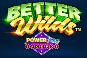 Playtech : Better Wilds PowerPlay Jackpot - HONEYSLOT777